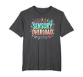 Sensory Overload Im Overstimulated Art T-Shirt - Aesthetic Graphic Unisex - T-Shirt, Sweatshirt, Hoodie