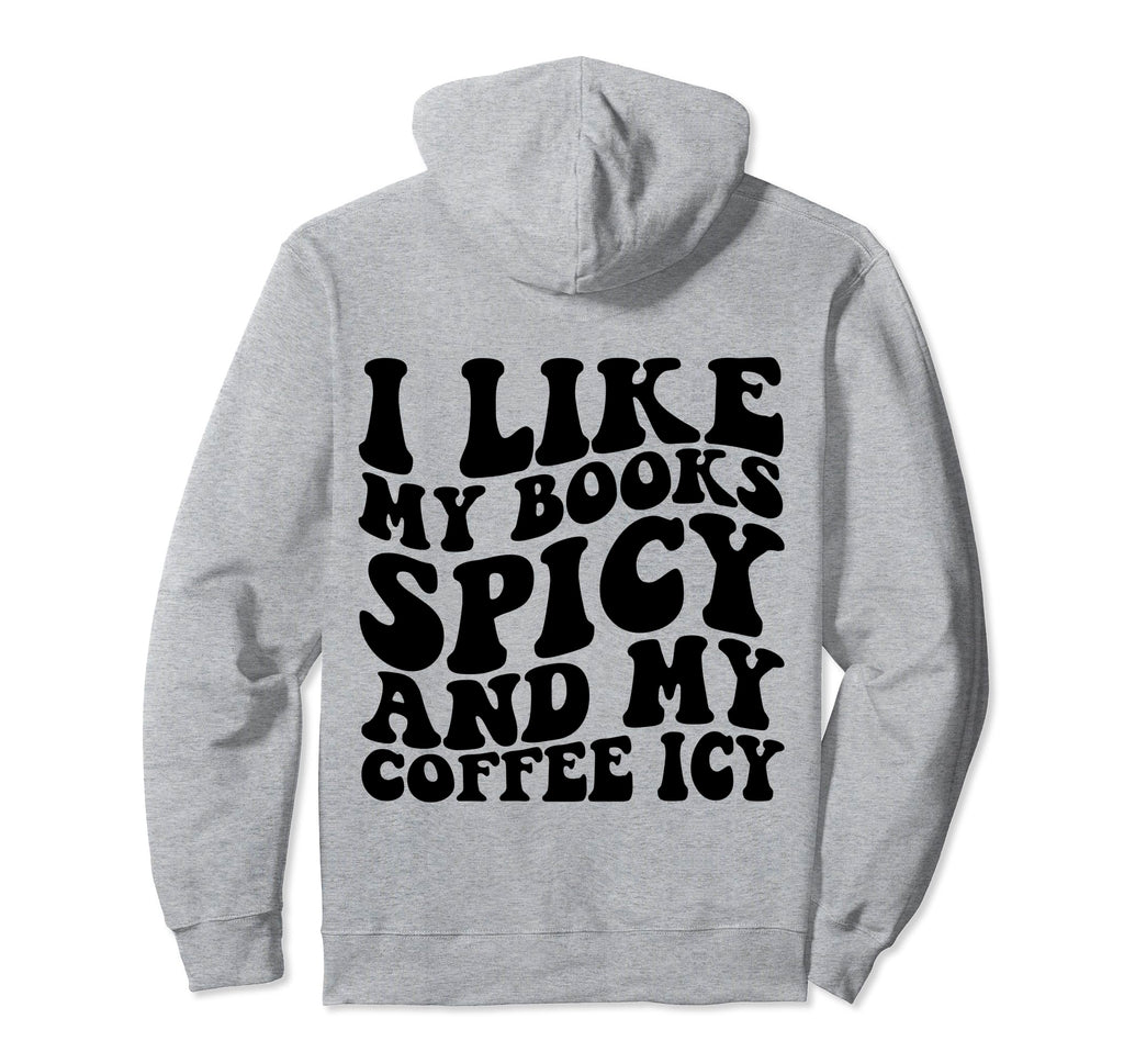 I Like My Books Spicy And My Coffee Hoodie - Custom Art Print for Adults - T-Shirt, Sweatshirt, Hoodie