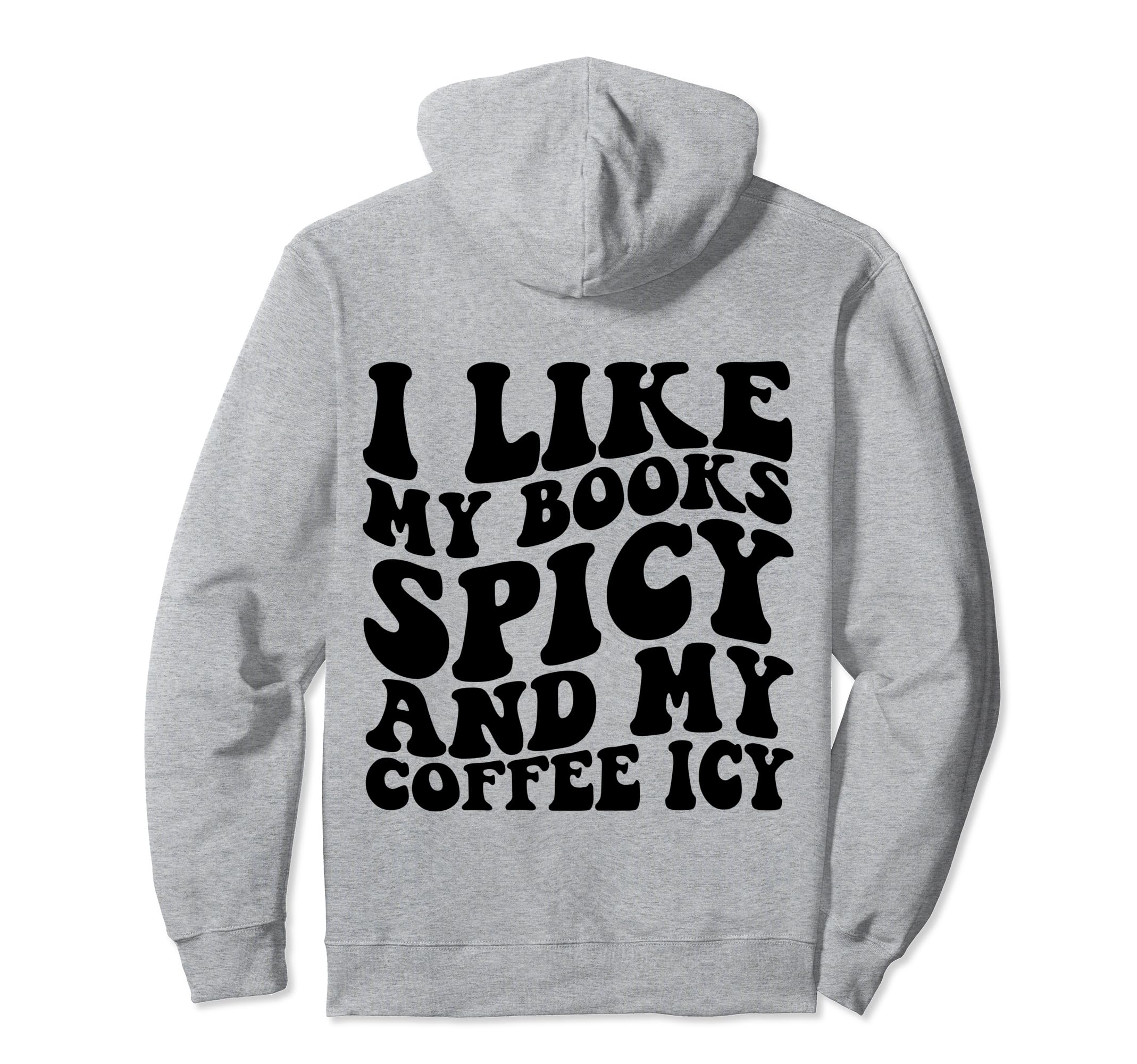 I Like My Books Spicy And My Coffee Hoodie - Custom Art Print for Adults - T-Shirt, Sweatshirt, Hoodie