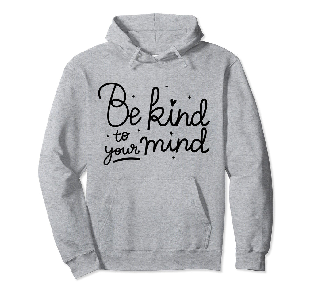 Kind To Mind Depression Mental Health Hoodie - Minimalist Print Unisex - T-Shirt, Sweatshirt, Hoodie