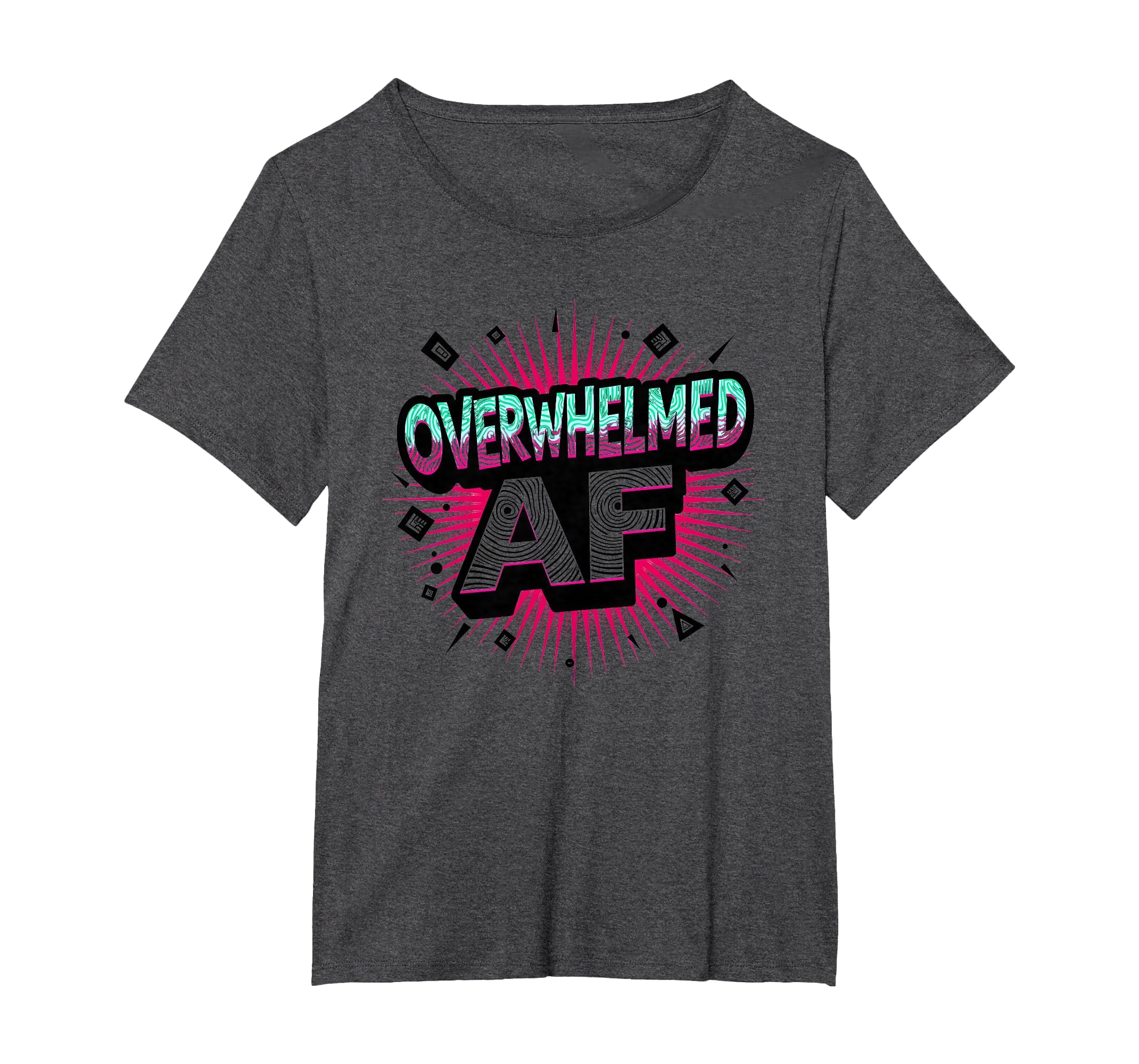 Im Overstimulated Overwhelmed Af Art T-Shirt - Streetwear Style Unisex - T-Shirt, Sweatshirt, Hoodie