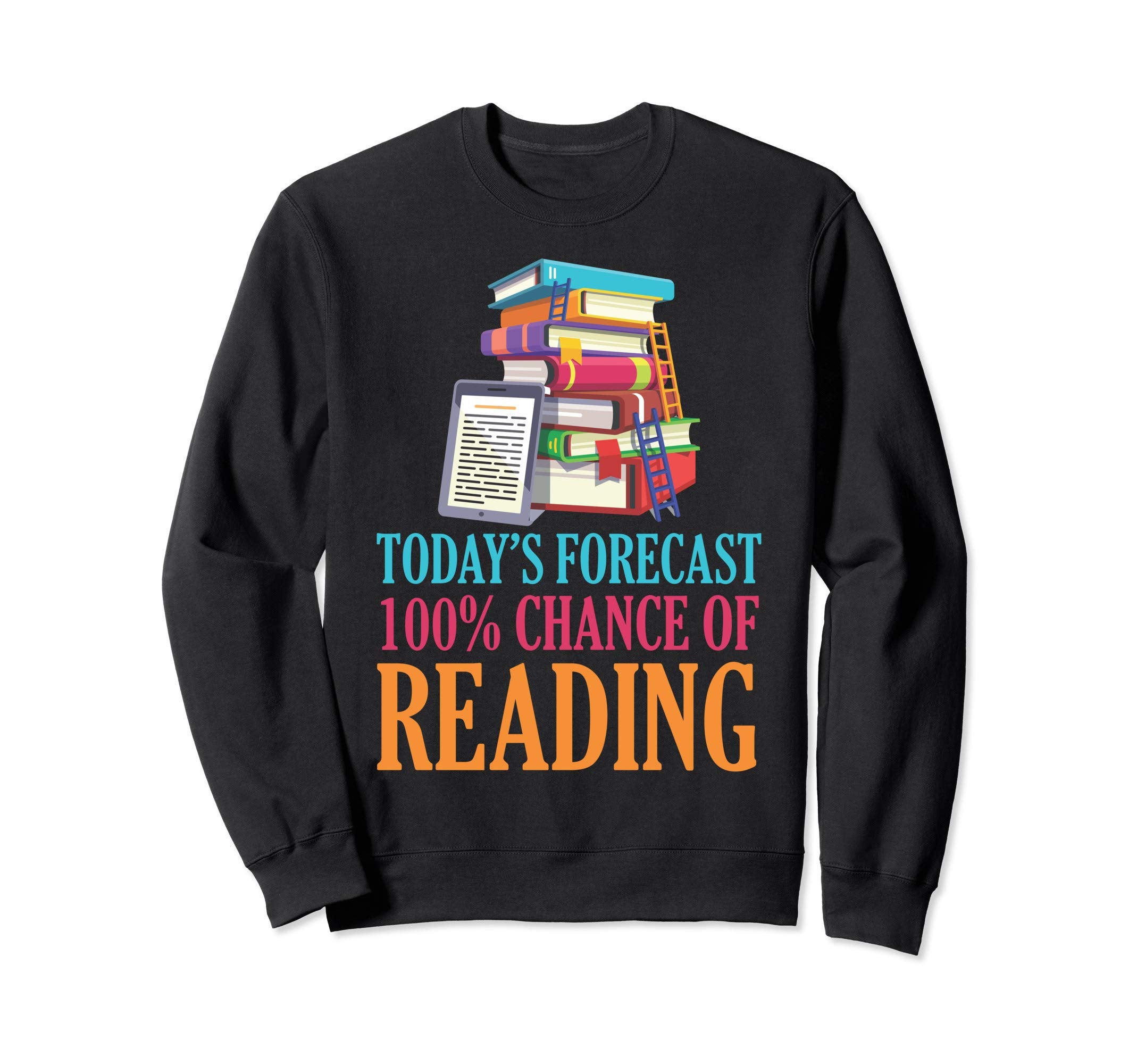 Todays Forecast 100 Chance Reading Sweatshirt - Trendy Graphic Men Women - T-Shirt, Sweatshirt, Hoodie