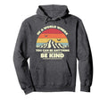 Be Kind World Where You Can Be Anything Hoodie - Custom Art Print Unisex - T-Shirt, Sweatshirt, Hoodie