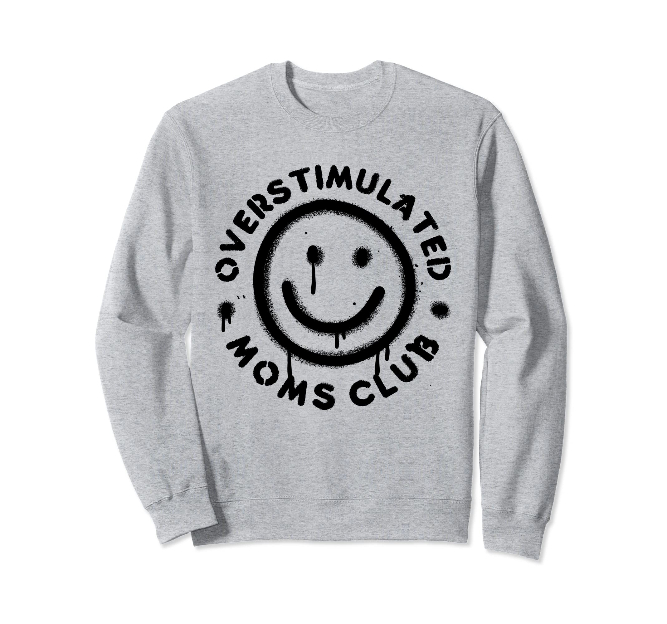 Groovy Overstimulated Moms Club Sweatshirt - Streetwear Style Unisex - T-Shirt, Sweatshirt, Hoodie