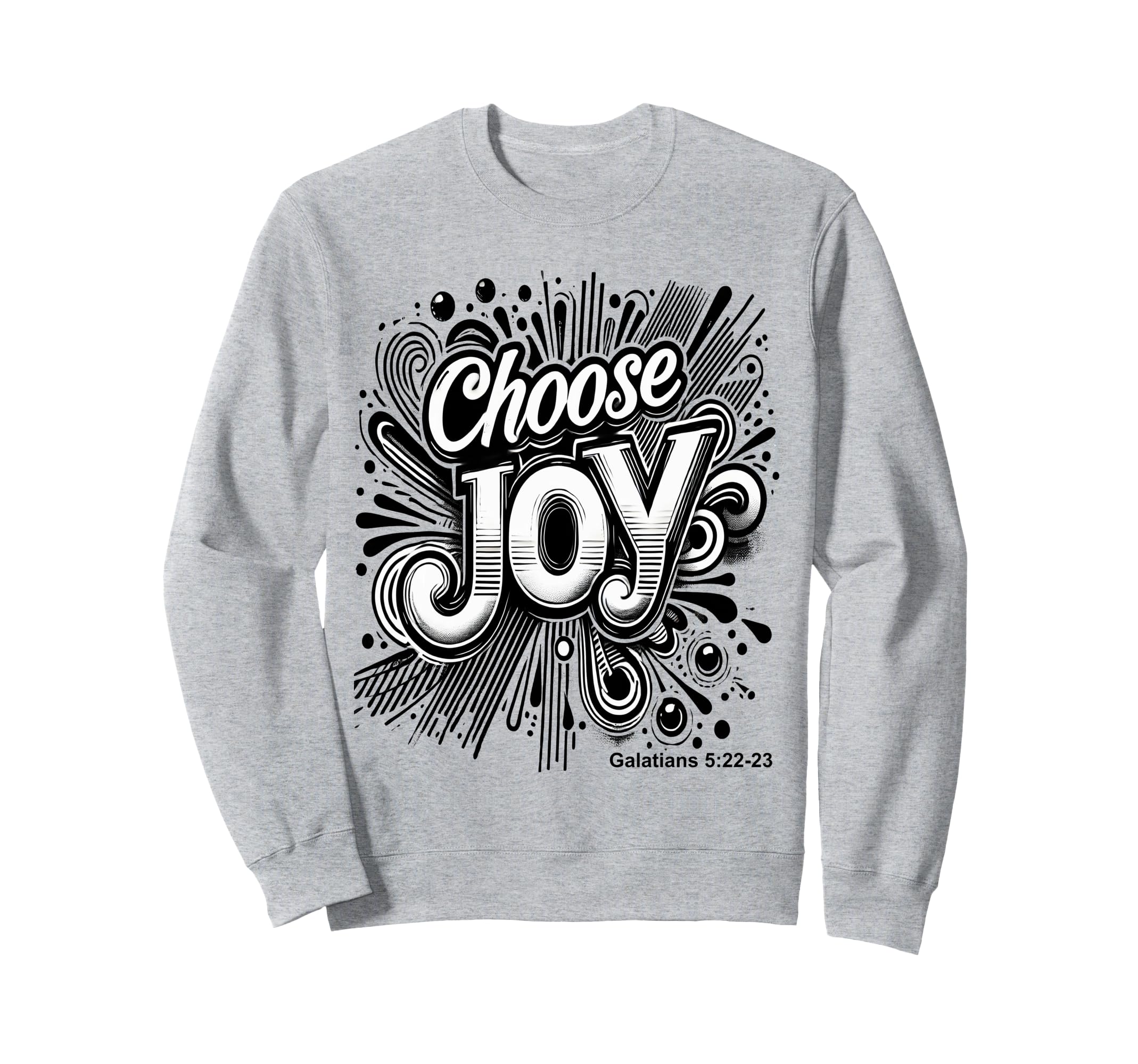 Inspirational Choose Joy Sweatshirt - Novelty Apparel for Adults - T-Shirt, Sweatshirt, Hoodie