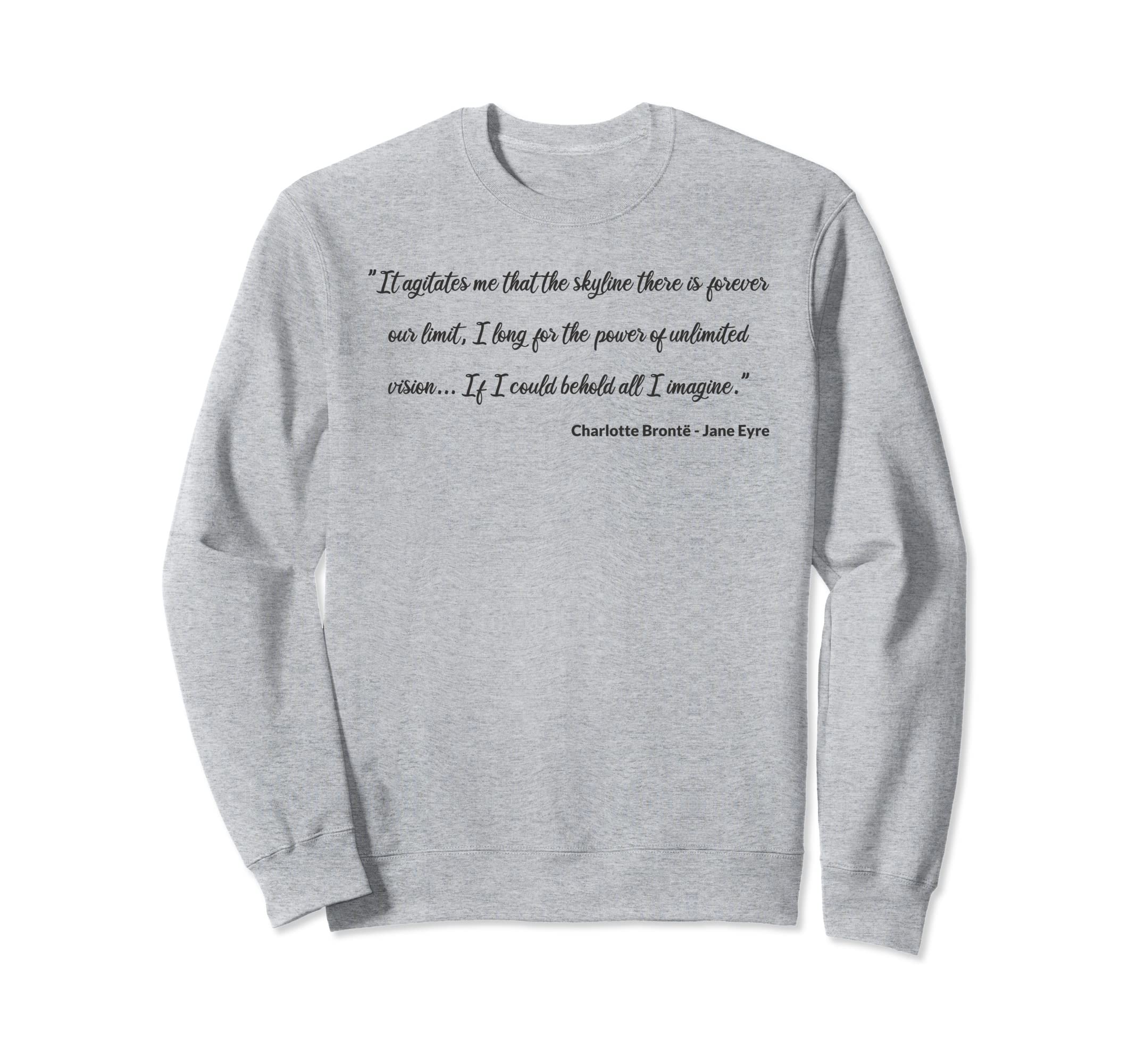 Behold All I Imagine Jane Eyre Sweatshirt - Casual Everyday Wear Unisex - T-Shirt, Sweatshirt, Hoodie