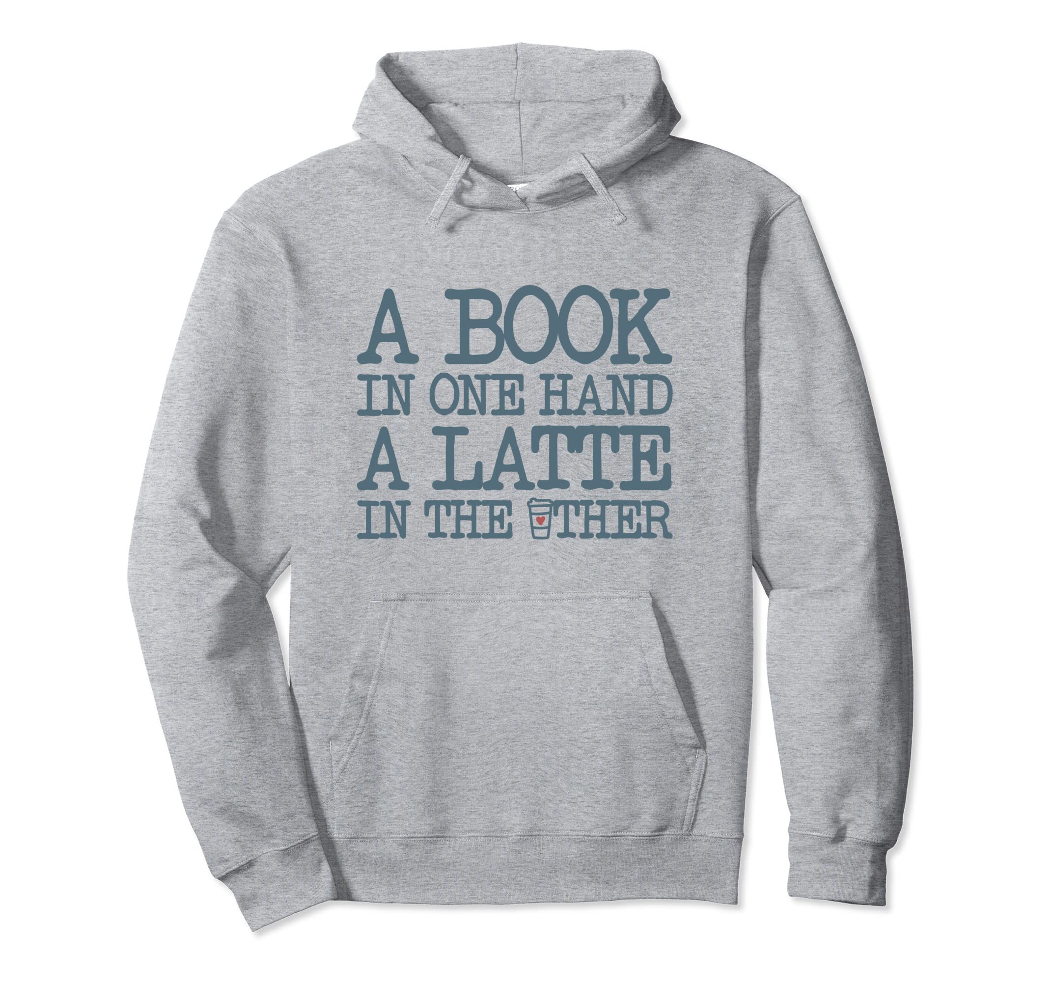 Book One Hand Latte Other Coffee Hoodie - Fun Novelty Design Men Women - T-Shirt, Sweatshirt, Hoodie