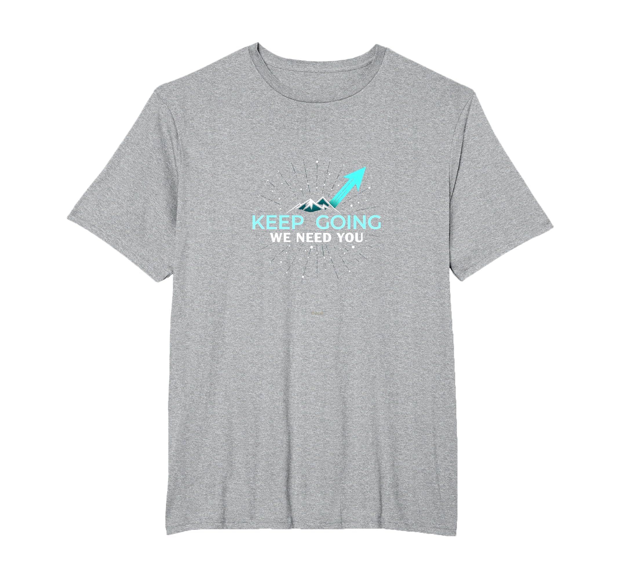 Tomorrow Needs You Keep Going T-Shirt - Casual Everyday Wear for Adults - T-Shirt, Sweatshirt, Hoodie
