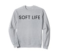 Soft Life Dont Stress Free Sweatshirt - Aesthetic Graphic Men Women - T-Shirt, Sweatshirt, Hoodie