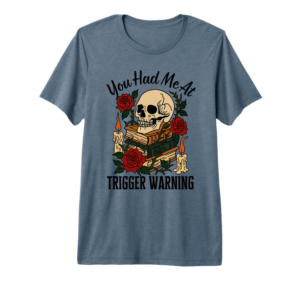 You Had Me Trigger Warning Dark T-Shirt - Trendy Graphic for Adults - T-Shirt, Sweatshirt, Hoodie