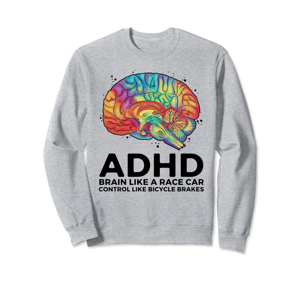 Adhd Brain Like Race Car Control Like Sweatshirt - Unique Graphic Unisex - T-Shirt, Sweatshirt, Hoodie