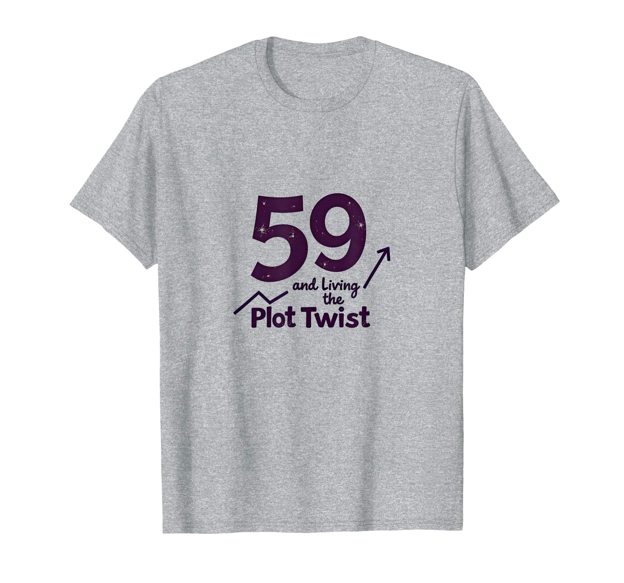 59 And Living Plot Twist Birthday T-Shirt - Fun Novelty Design for Adults - T-Shirt, Sweatshirt, Hoodie