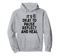 Pause Reflect And Heal Depression Hoodie - Aesthetic Graphic Men Women - T-Shirt, Sweatshirt, Hoodie