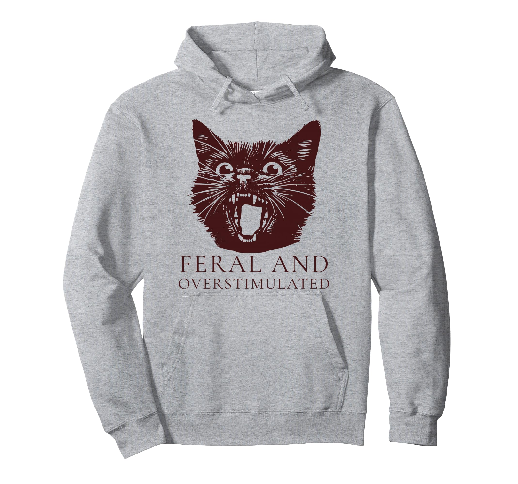 Feral And Overstimulated Funny Cat Adhd Hoodie - Streetwear Style Unisex - T-Shirt, Sweatshirt, Hoodie