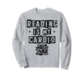 Reading Is My Cardio Library Book Sweatshirt - Trendy Graphic Men Women - T-Shirt, Sweatshirt, Hoodie