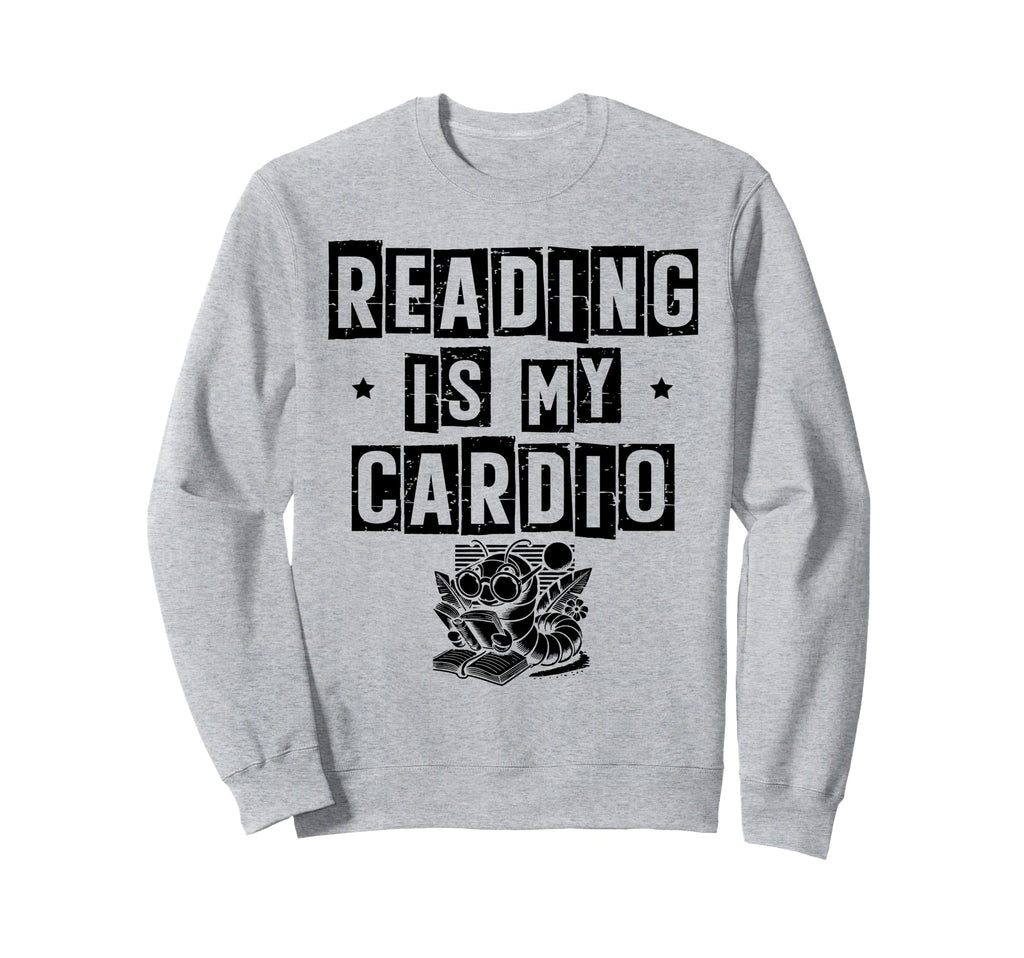 Reading Is My Cardio Library Book Sweatshirt - Trendy Graphic for Adults - T-Shirt, Sweatshirt, Hoodie