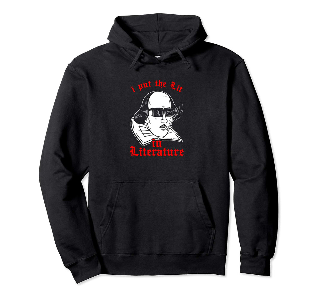 I Put Lit Literature Funny Hoodie - Fun Novelty Design Men Women - T-Shirt, Sweatshirt, Hoodie