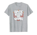 Surviving Purely Out Spite Spite Keeps T-Shirt - Graphic Print for Adults - T-Shirt, Sweatshirt, Hoodie