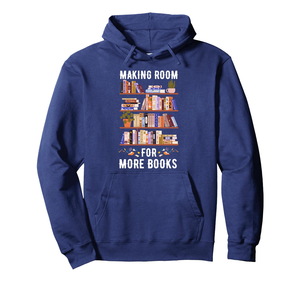 Making Room More Books Funny Clean Out Hoodie - Graphic Print Unisex - T-Shirt, Sweatshirt, Hoodie