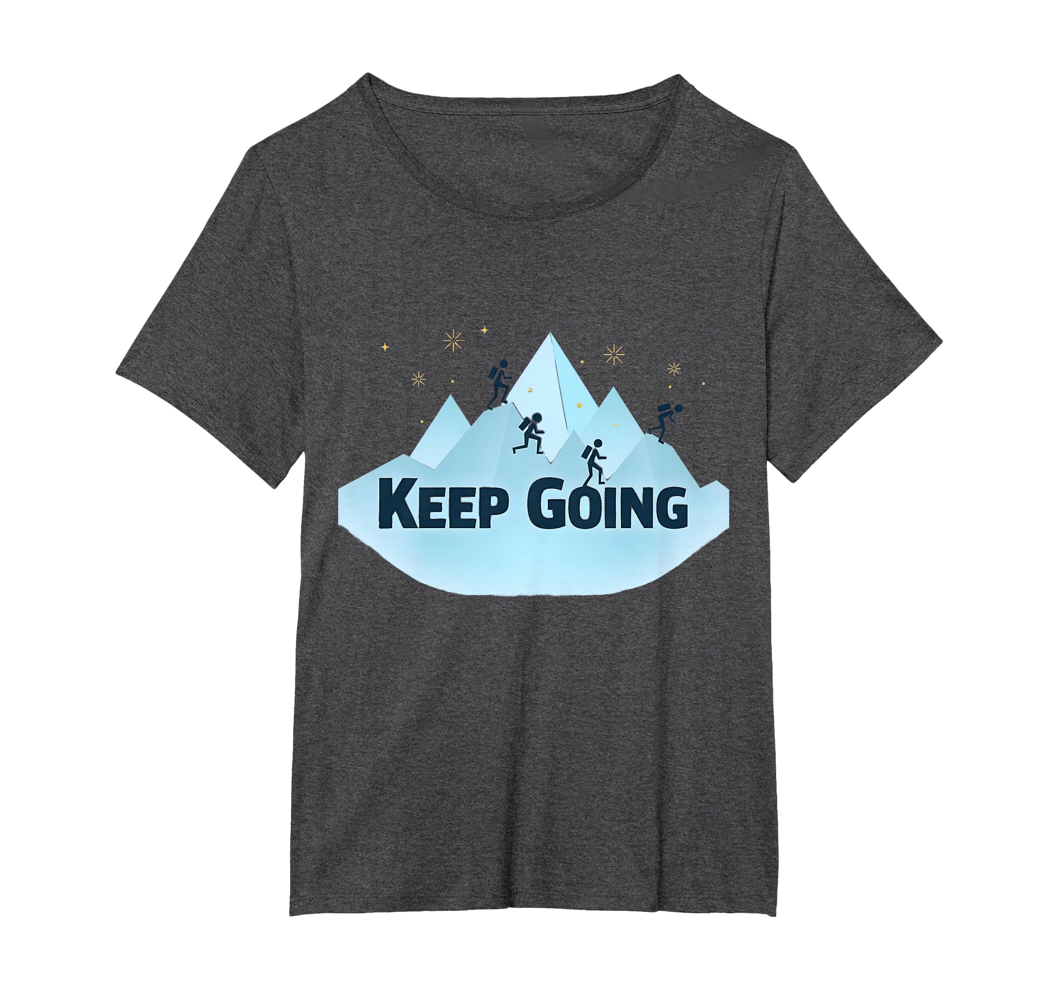 Keep Going Motivational Mountain T-Shirt - Casual Everyday Wear Men Women - T-Shirt, Sweatshirt, Hoodie
