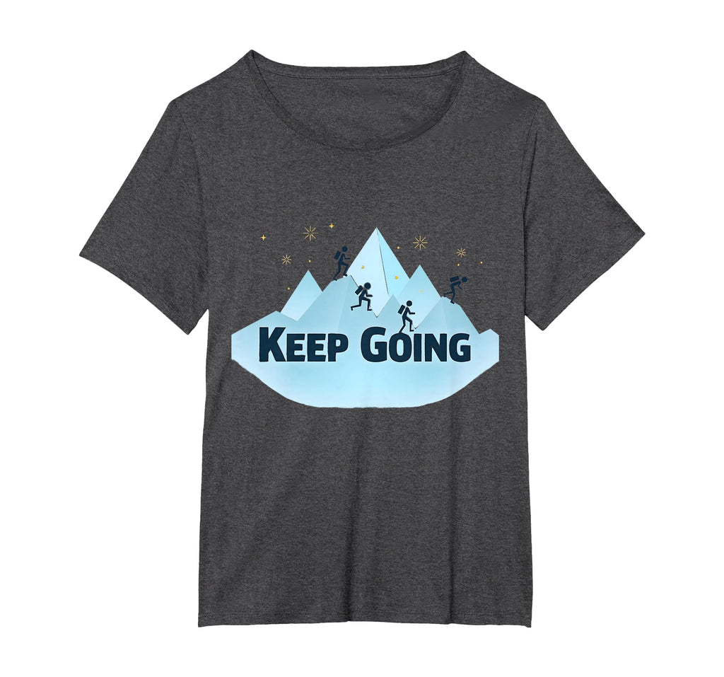 Keep Going Motivational Mountain T-Shirt - Streetwear Style for Adults - T-Shirt, Sweatshirt, Hoodie