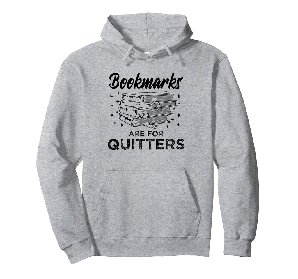 Bookmarks Are Quitters Book Lover Hoodie - Aesthetic Graphic Men Women - T-Shirt, Sweatshirt, Hoodie
