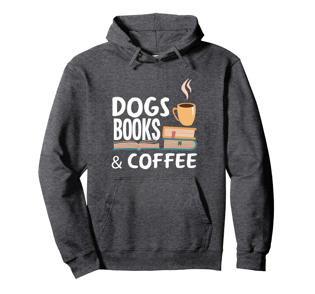 Dogs Books Coffee Funny Dogs Lover Hoodie - Casual Everyday Wear Men Women - T-Shirt, Sweatshirt, Hoodie