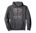 Says You Are Enough Worthy Loved Kind Hoodie - Minimalist Print for Adults - T-Shirt, Sweatshirt, Hoodie