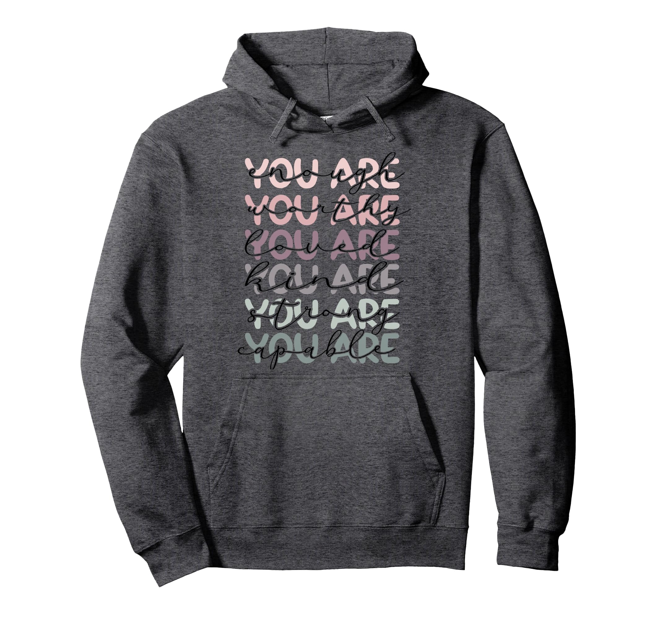 Says You Are Enough Worthy Loved Kind Hoodie - Minimalist Print for Adults - T-Shirt, Sweatshirt, Hoodie