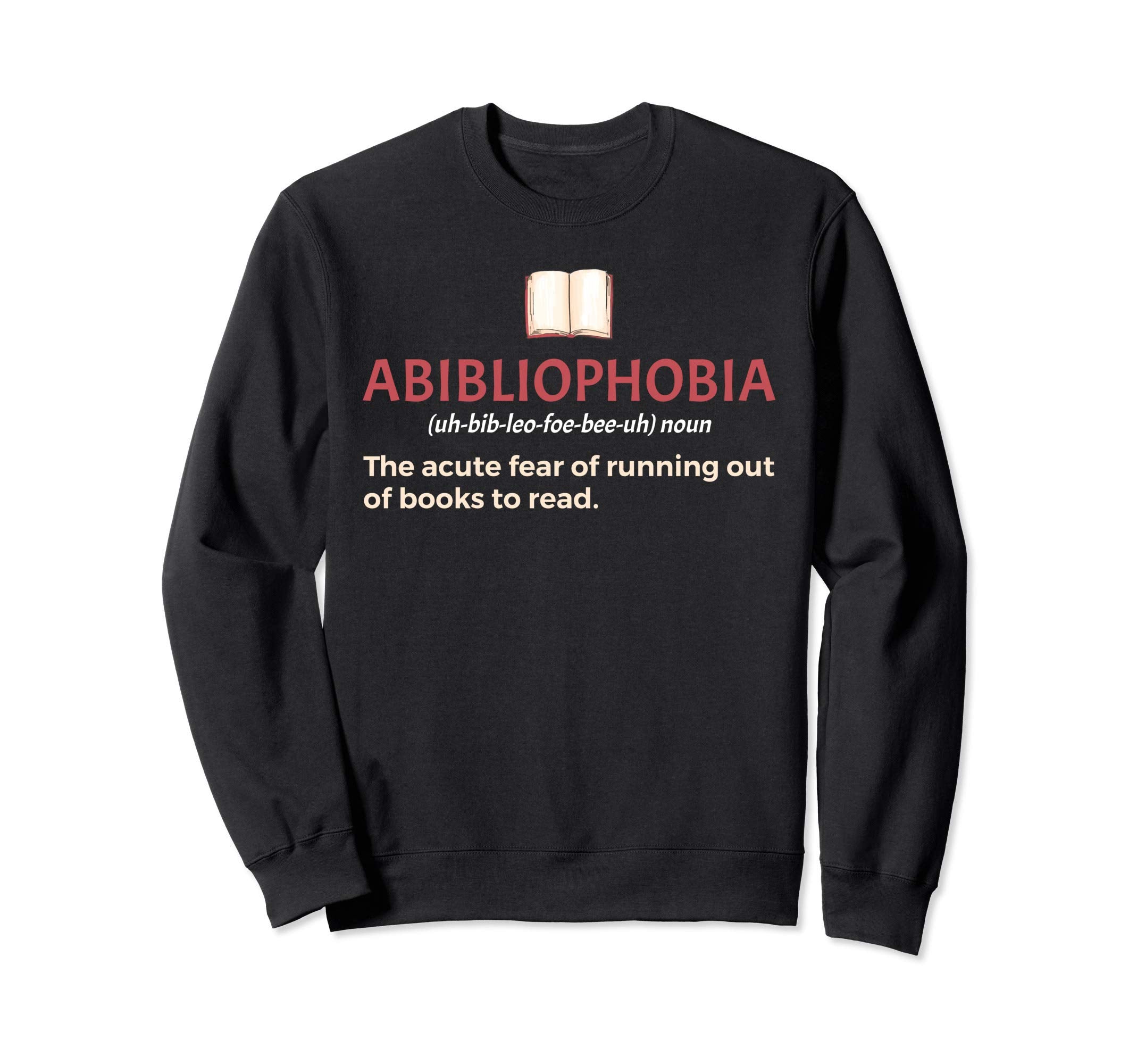 Abibliophobia Definition Funny Sweatshirt - Novelty Apparel Men Women - T-Shirt, Sweatshirt, Hoodie