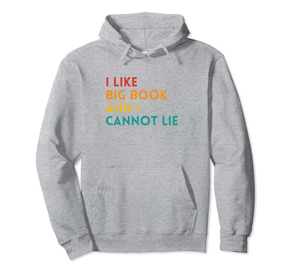 Funny I Like Big Books And I Hoodie - Casual Everyday Wear Men Women - T-Shirt, Sweatshirt, Hoodie