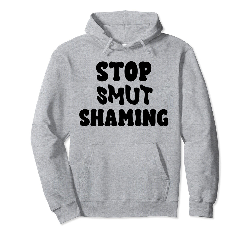 Smutty Books Lover Stop Smut Shaming Hoodie - Streetwear Style for Adults - T-Shirt, Sweatshirt, Hoodie
