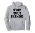 Smutty Books Lover Stop Smut Shaming Hoodie - Streetwear Style for Adults - T-Shirt, Sweatshirt, Hoodie