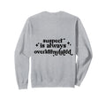 Suspect Is Always Overstimulated Sweatshirt - Custom Art Print for Adults - T-Shirt, Sweatshirt, Hoodie