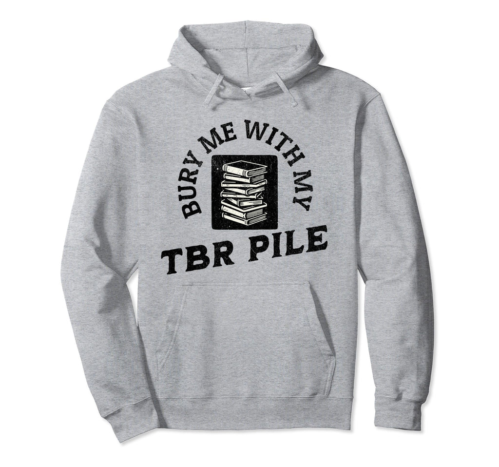 Funny Death Tbr To Be Read Pile Hoodie - Aesthetic Graphic Men Women - T-Shirt, Sweatshirt, Hoodie