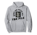 Funny Death Tbr To Be Read Pile Hoodie - Aesthetic Graphic Men Women - T-Shirt, Sweatshirt, Hoodie