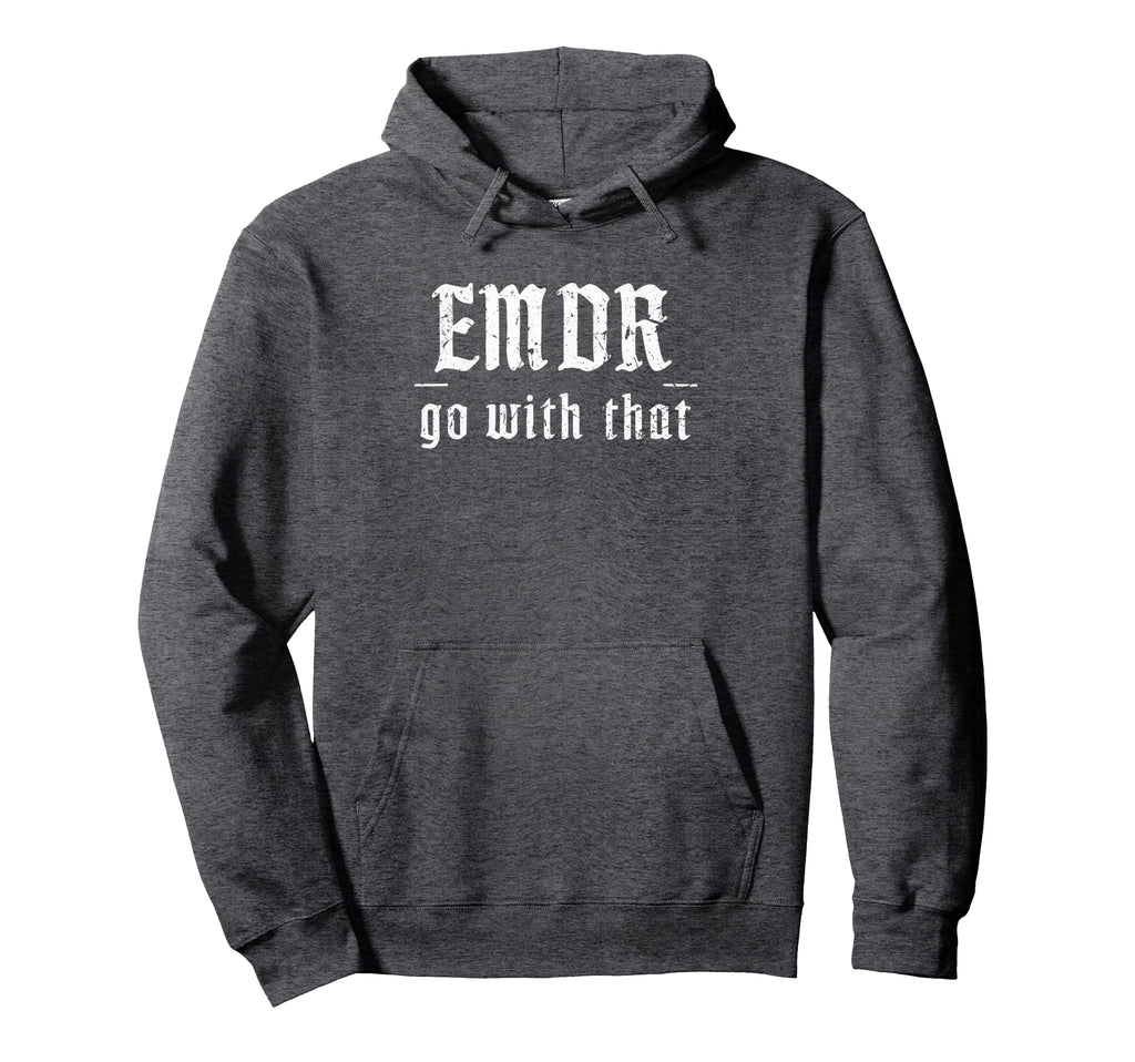 Emdr Go That Emdr Therapist Hoodie - Aesthetic Graphic Unisex - T-Shirt, Sweatshirt, Hoodie