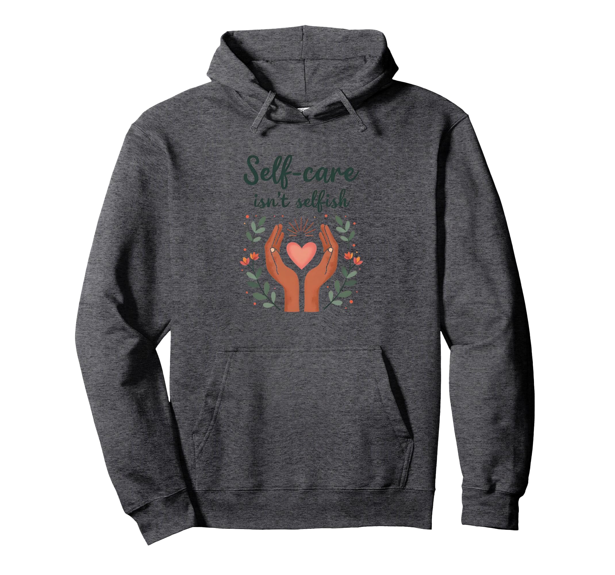 Self Care Isnt Selfish Mental Health Hoodie - Fun Novelty Design Men Women - T-Shirt, Sweatshirt, Hoodie