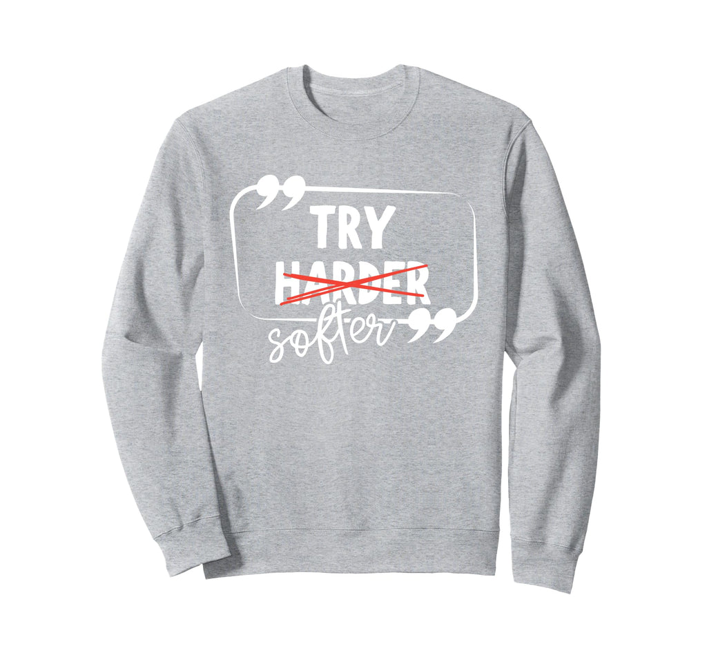Try Harder Softer Mindful Self Care Sweatshirt - Custom Art Print Unisex - T-Shirt, Sweatshirt, Hoodie