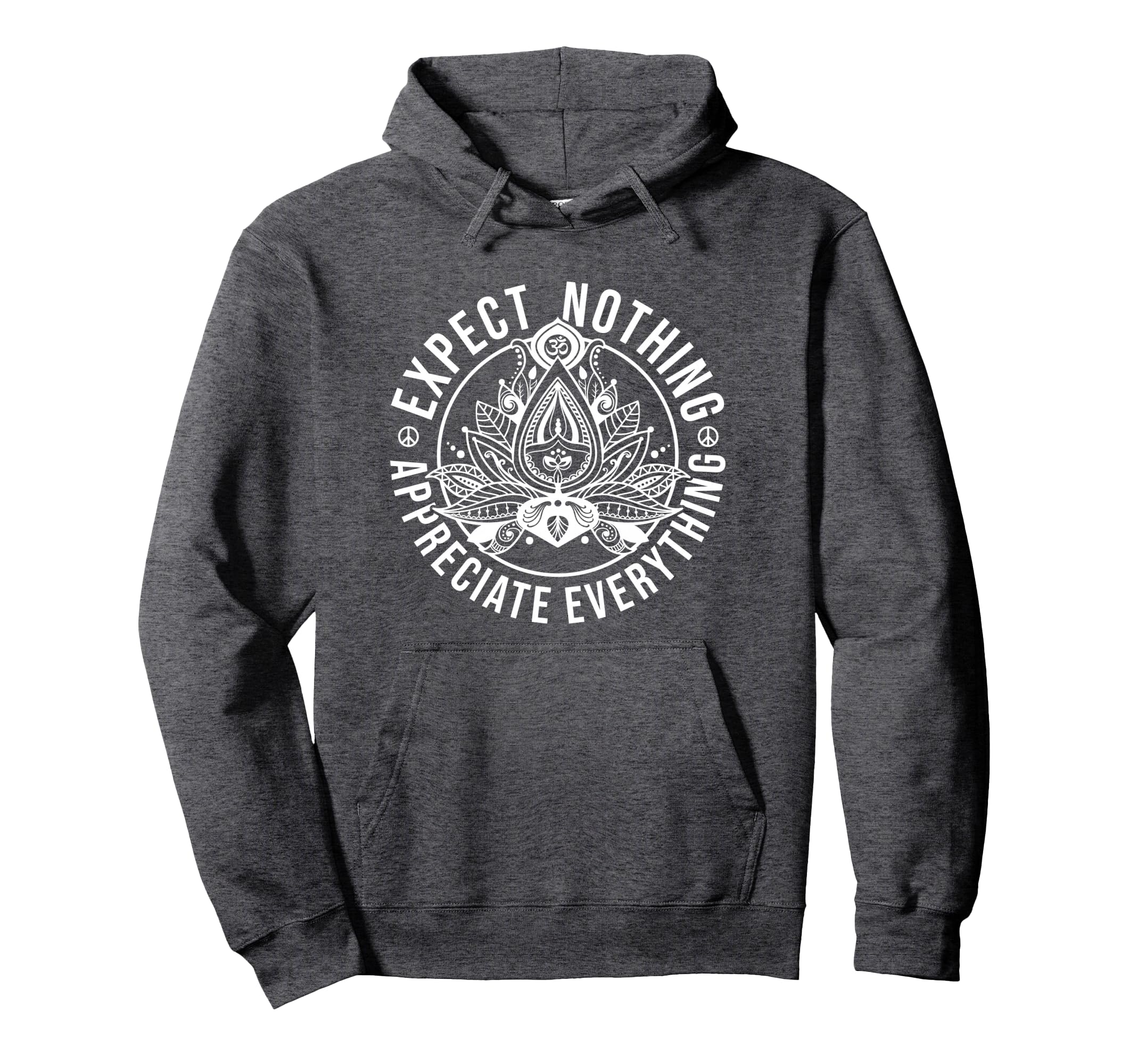 Expect Nothing Appreciate Hoodie - Casual Everyday Wear Men Women - T-Shirt, Sweatshirt, Hoodie