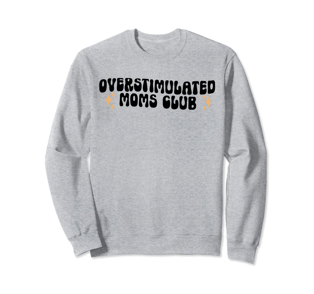Overstimulated Moms Club Groovy Sweatshirt - Aesthetic Graphic for Adults - T-Shirt, Sweatshirt, Hoodie