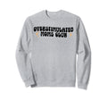 Overstimulated Moms Club Groovy Sweatshirt - Aesthetic Graphic for Adults - T-Shirt, Sweatshirt, Hoodie