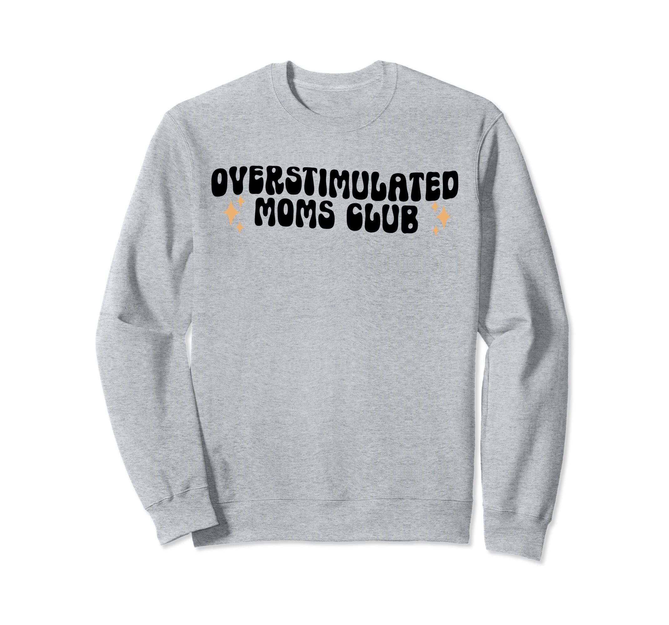 Overstimulated Moms Club Groovy Sweatshirt - Aesthetic Graphic for Adults - T-Shirt, Sweatshirt, Hoodie