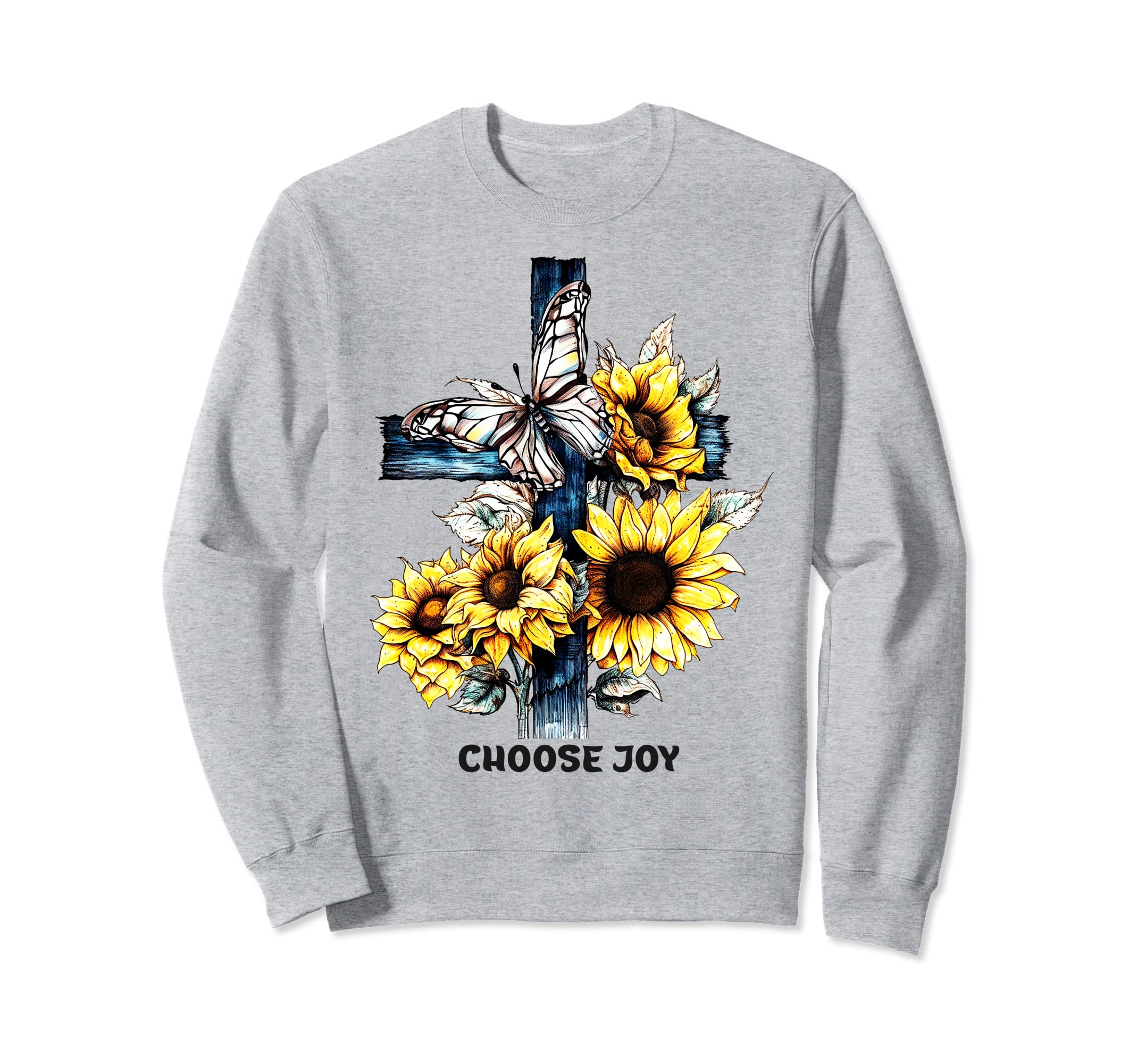 Choose Joy Cross Sunflowers Sweatshirt - Trendy Graphic Men Women - T-Shirt, Sweatshirt, Hoodie