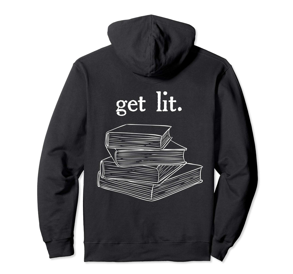 Get Lit Reading Book Nerd Funny Hoodie - Casual Everyday Wear Men Women - T-Shirt, Sweatshirt, Hoodie