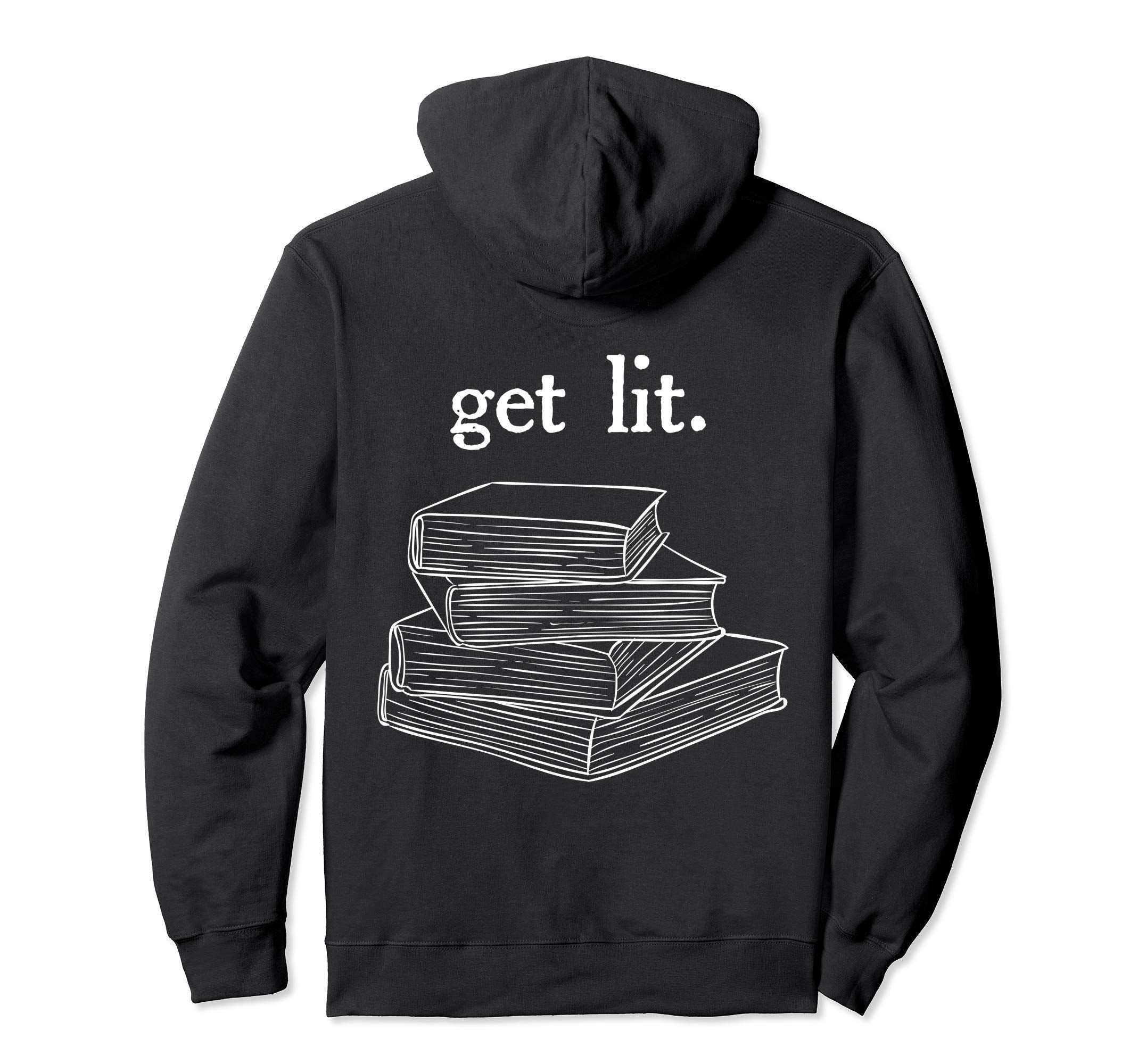 Get Lit Reading Book Nerd Funny Hoodie - Casual Everyday Wear Men Women - T-Shirt, Sweatshirt, Hoodie