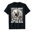 Life Is Short Buy Book Skeleton Book Lover T-Shirt - Graphic Print Unisex - T-Shirt, Sweatshirt, Hoodie