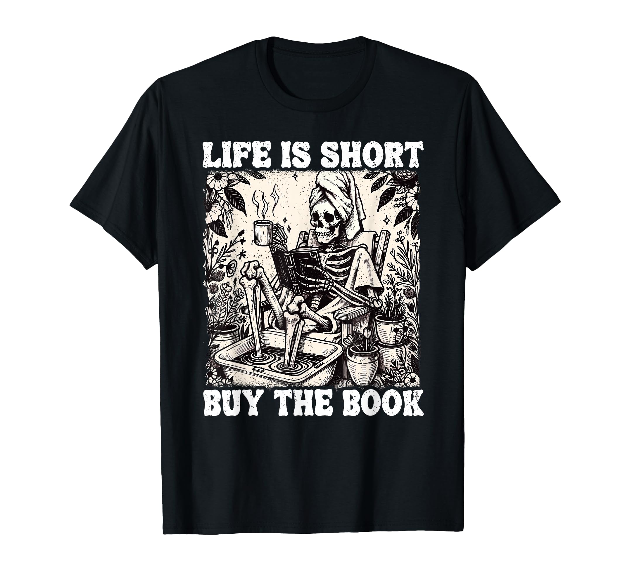 Life Is Short Buy Book Skeleton Book Lover T-Shirt - Graphic Print Unisex - T-Shirt, Sweatshirt, Hoodie