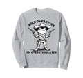 Hold Partner Im Overstimulated Sweatshirt - Aesthetic Graphic Men Women - T-Shirt, Sweatshirt, Hoodie