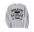 Funny Overthinker Hold Let Me Sweatshirt - Novelty Apparel Men Women - T-Shirt, Sweatshirt, Hoodie